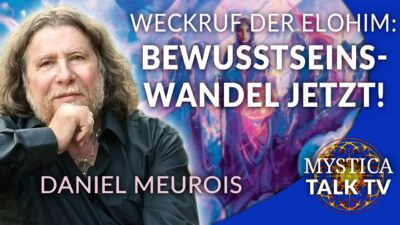 Mehr über den Artikel erfahren Daniel Meurois – Weckruf der Elohim: Nutzt den Zeitenwandel für einen Bewusstseinswandel!