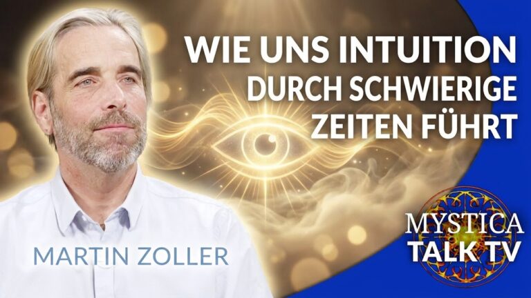 Mehr über den Artikel erfahren Martin Zoller – Wie uns die Intuition durch stürmische Zeiten führt | MYSTICA.TV