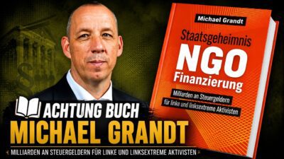 Mehr über den Artikel erfahren Milliarden für NGOs? Michael Grandt über Steuergelder, Netzwerke und den „Kampf gegen rechts“