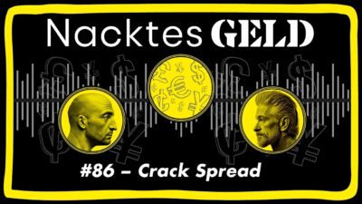 Mehr über den Artikel erfahren Nacktes Geld #86 – Crack Spread
