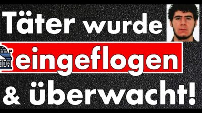 Mehr über den Artikel erfahren Vorbestraft, zurückgeholt, verurteilt & auf Bewährung – Kuscheljustiz trägt Mitschuld am Anschlag!