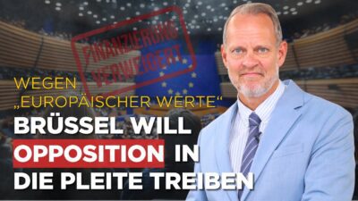 Mehr über den Artikel erfahren Wegen „europäischer Werte“: 🇪🇺 Brüssel will Opposition in die Pleite treiben