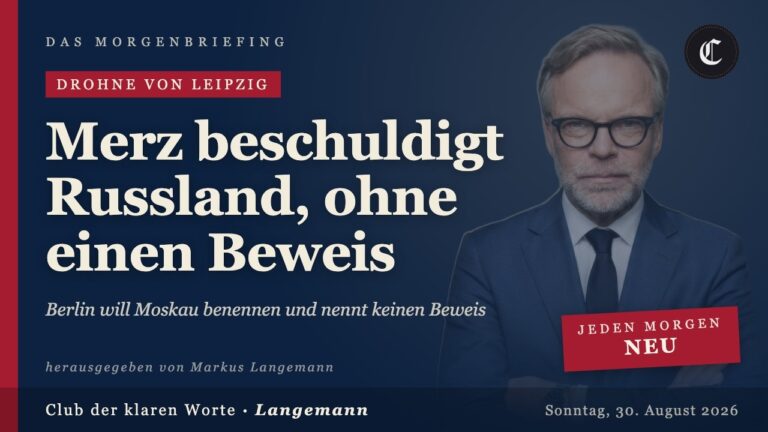 Mehr über den Artikel erfahren Merz beschuldigt Russland, ohne einen Beweis · mehr in diesem Morgenbriefing vom 30.08.2026