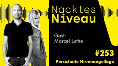 Mehr über den Artikel erfahren Nacktes Niveau #253 – Persistente Hirnmangellage