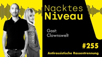 Mehr über den Artikel erfahren Nacktes Niveau #255 – Antirassistische Rassentrennung