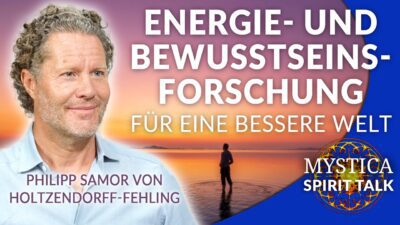 Mehr über den Artikel erfahren Philipp Samor von Holtzendorff-Fehling – Energie- und Bewusstseinsforschung für eine bessere Welt