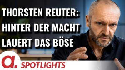 Mehr über den Artikel erfahren Spotlight: Thorsten Reuter | Die Macht und das Böse korrelieren | Apolut