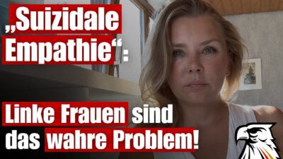 Mehr über den Artikel erfahren „Suizidale Empathie“: Linke Frauen sind das wahre Problem! | Ewa Schwarz
