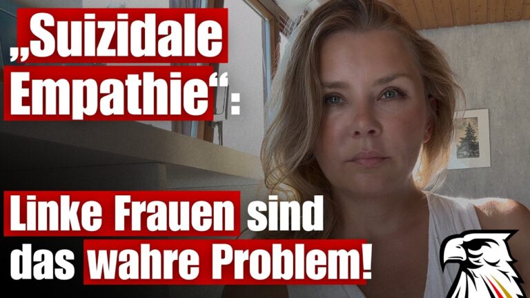 Mehr über den Artikel erfahren „Suizidale Empathie“: Linke Frauen sind das wahre Problem! | Ewa Schwarz