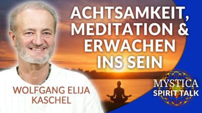 Mehr über den Artikel erfahren Wolfgang Elija Kaschel – Achtsamkeit, Meditation und Erwachen ins Sein
