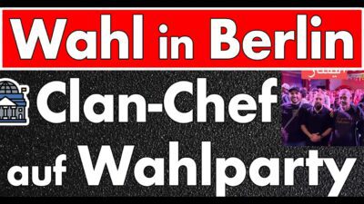 Mehr über den Artikel erfahren Berlin hat aus der Geschichte nichts gelernt! Clan-Chef auf Wahlparty & zweifelhafte Unterstützer!
