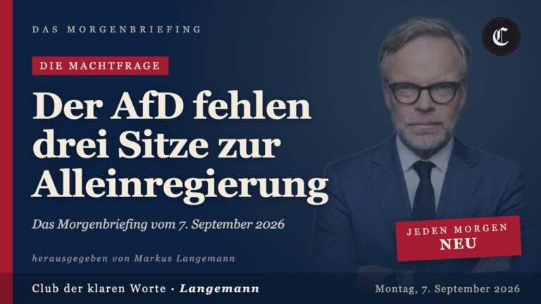 Mehr über den Artikel erfahren Der AfD fehlen drei Sitze zur Alleinregierung · mehr in diesem Morgenbriefing vom 07.09.2026