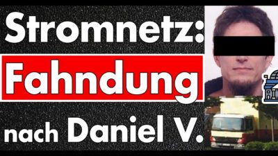 Mehr über den Artikel erfahren Fahndung nach dem Stromsaboteur: Daniel V. gilt als dringend tatverdächtig und wird gesucht!