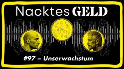 Mehr über den Artikel erfahren Nacktes Geld #97 – Unserwachstum
