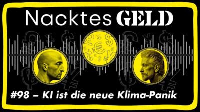 Mehr über den Artikel erfahren Nacktes Geld #98 – KI ist die neue Klima-Panik