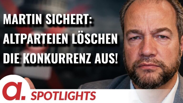 Mehr über den Artikel erfahren Spotlight: Martin Sichert | Die etablierten Parteien versuchen die Konkurrenz auszuschalten!