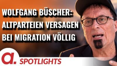 Mehr über den Artikel erfahren Spotlight: Wolfgang Büscher | Die etablierten Parteien haben in der Migrationspolitik versagt!