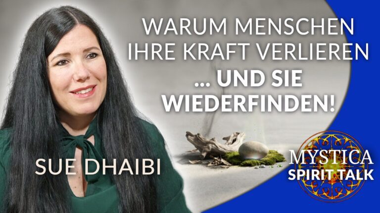 Sue Dhaibi – Warum Du manchmal Deine Kraft verlierst …. und sie wiederfinden kannst! | MYSTICA.TV